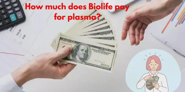 how much does biolife pay for the plasma .