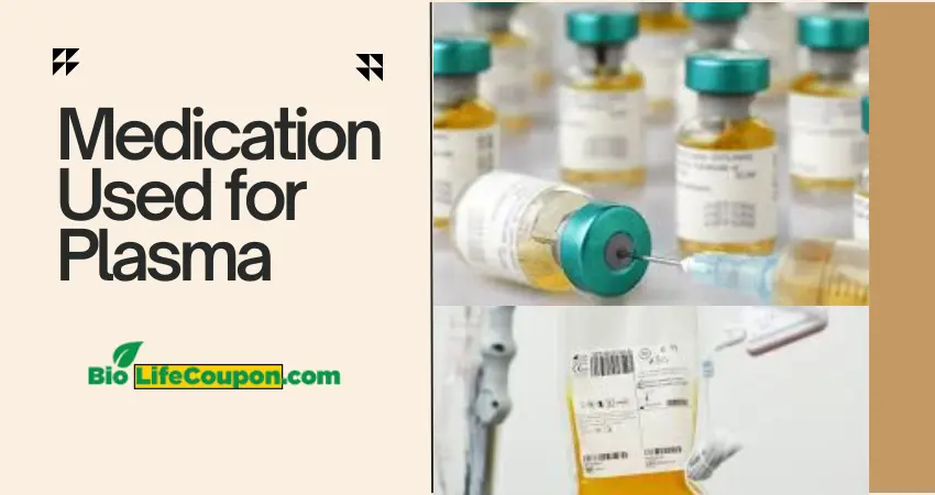 Medication used for plasma