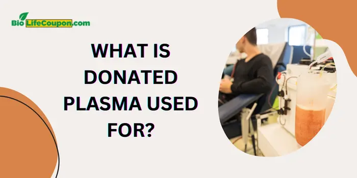 What Is Donated Plasma Used For?
