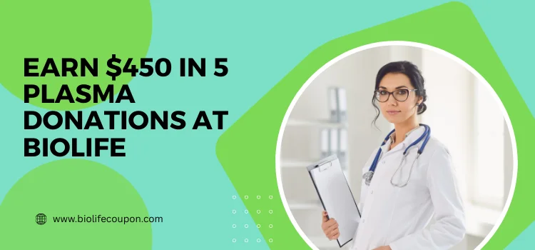 Biolife $450 in 5 Plasma Donations