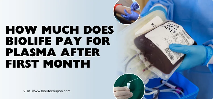 How Much Does Biolife Pay For Plasma After First Month